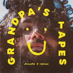 Grandpa's Tapes by Joseph E-Shine album reviews, ratings, credits