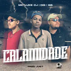 Calamidade - Single by MC Luke CJ, DG ZS & RealGS album reviews, ratings, credits