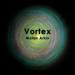 Vortex - Single by Matan Arkin album reviews, ratings, credits