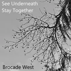 See Underneath Stay Together - Single by Brocade West album reviews, ratings, credits