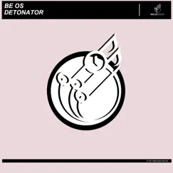 Detonator - Single by Be oS album reviews, ratings, credits