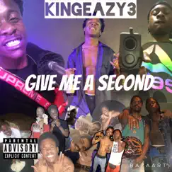 Give Me a Second - Single by KingEazy3 album reviews, ratings, credits