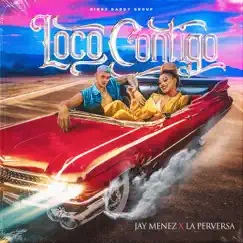Loco Contigo (feat. La Perversa) - Single by Jay Menez album reviews, ratings, credits