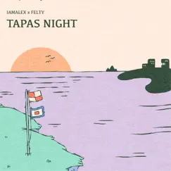 Tapas Night - Single by Iamalex & Felty album reviews, ratings, credits