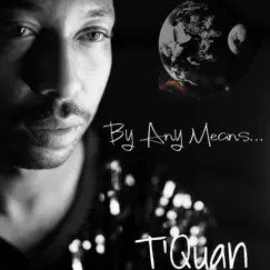 By Any Means... - Single by T'Quan album reviews, ratings, credits