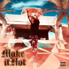 Make it Hot - Single by J Wxlf album reviews, ratings, credits