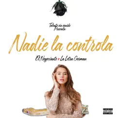 Nadie la Controla - Single by El Negociante & La Letra Germán. album reviews, ratings, credits
