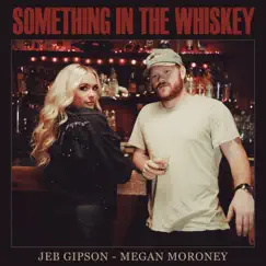 Something in the Whiskey - Single (feat. Megan Moroney) - Single by Jeb Gipson album reviews, ratings, credits