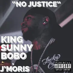 No Justice (feat. J'Moris) - Single by King Sunny BoBo album reviews, ratings, credits