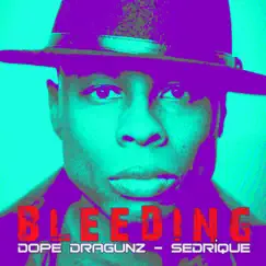 Bleeding - Single by Dope Dragunz & Sedríque album reviews, ratings, credits