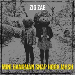 Zig Zag - Single by Mini Hangman Snap Hook MHSH album reviews, ratings, credits
