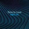 Time to Love - Single album lyrics, reviews, download