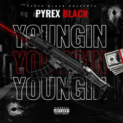Youngin - Single by Pyrex Black album reviews, ratings, credits