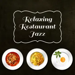 Relaxing Restaurant Jazz: Smooth Instrumental Background Music, Lunch Time, Coffee Break, Cafe & Coffee Shop, Bar & Restaurants by Soothing Jazz Academy album reviews, ratings, credits