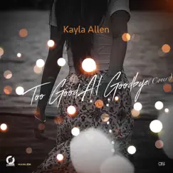 Too Good at Goodbye (Cover) - Single by Kayla Allen album reviews, ratings, credits