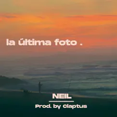 La Última Foto - Single by Neil album reviews, ratings, credits