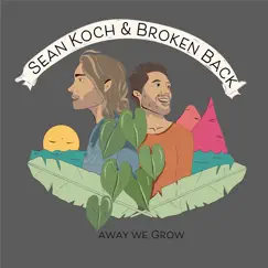 Away We Grow - Single by Sean Koch & Broken Back album reviews, ratings, credits