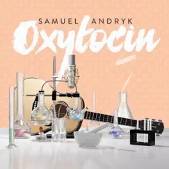 Oxytocin - EP by Samuel Andryk album reviews, ratings, credits