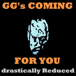 Gg's Coming for You - Single by Drastically Reduced album reviews, ratings, credits