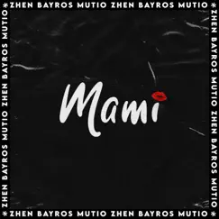 Mami - Single by Zhen, Bayros & Mutio album reviews, ratings, credits