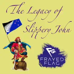 The Legacy of Slippery John - Single by Frayed Flag album reviews, ratings, credits