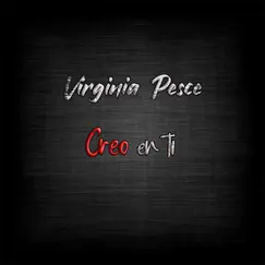 Creo en ti - Single by Virginia Pesce album reviews, ratings, credits