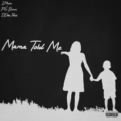 Mama Told Me (feat. PG Brown & 2Music) Song Lyrics