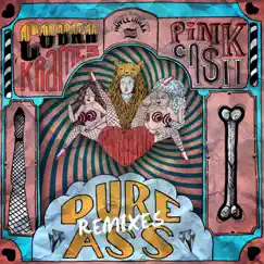 Pure Ass Remixes - EP by Cobra Krames & Pink Cash album reviews, ratings, credits