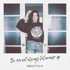 The I’m Not Always Hilarious EP - EP by Robyn Ottolini album reviews, ratings, credits
