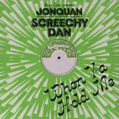 When Ya Hold Me - EP by JonQuan & Screechy Dan album reviews, ratings, credits