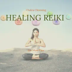 Healing Reiki & Chakra Cleansing by Zen Music Flow album reviews, ratings, credits