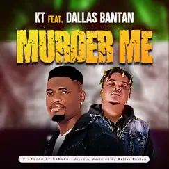 Murder Me (feat. Dallas Bantan) Song Lyrics