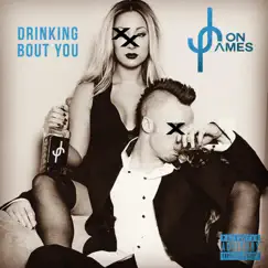 Drinking Bout You - Single by Jon James album reviews, ratings, credits