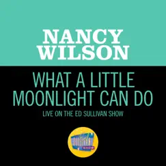 What A Little Moonlight Can Do (Live On The Ed Sullivan Show, November 9, 1969) Song Lyrics