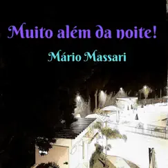 Muito Além da Noite! by Mario Massari album reviews, ratings, credits