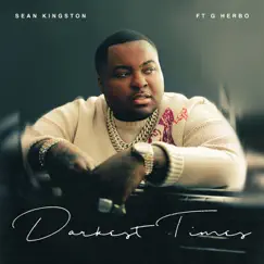 Darkest Times (feat. G Herbo) - Single by Sean Kingston album reviews, ratings, credits