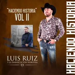 Haciendo Historia, Vol. 2 - EP by Luis Ruiz y la Embarcación Norteña album reviews, ratings, credits
