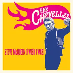 Steve Mcqueen (I Wish I Was) - Single by The Chevelles album reviews, ratings, credits