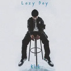 Lazy Day - Single by Kick album reviews, ratings, credits