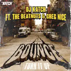 Bounce (Turn It up) [feat. The Beatnuts & Greg Nice] Song Lyrics