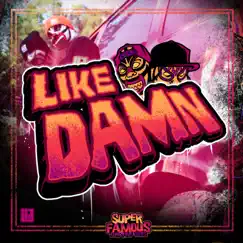 Like Damn - Single by Super Famous Fun Time Guys album reviews, ratings, credits