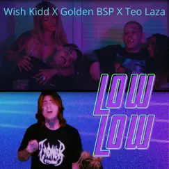 Low Low (feat. Golden BSP & Teo Laza) Song Lyrics