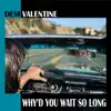 Why’d You Wait so Long - Single album lyrics, reviews, download