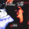 Pillow Talk - Single (feat. GxUNO, Bobby B Mac, Nvii, Nahzureth, E Who Sings. & Ves) - Single album lyrics, reviews, download