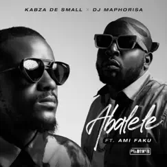 Abalele - Single by Kabza De Small, DJ Maphorisa & Ami Faku album reviews, ratings, credits
