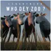 WHO DEY ZOO? - Single album lyrics, reviews, download