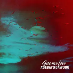 Give Me Love - Single by Adebayo Dawodu album reviews, ratings, credits