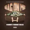 Bag On Me - Single album lyrics, reviews, download