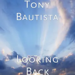 Looking Back - Single by Tony Bautista album reviews, ratings, credits