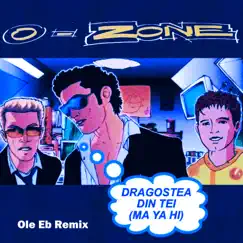 Dragostea din tei (Ole Eb Remix) - Single by O-Zone album reviews, ratings, credits